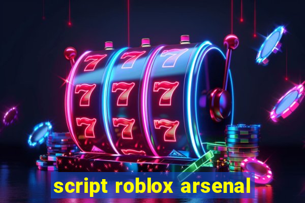 script roblox arsenal